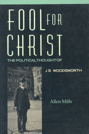 Fool for Christ: The Intellectual Politics of J.S. Woodsworth