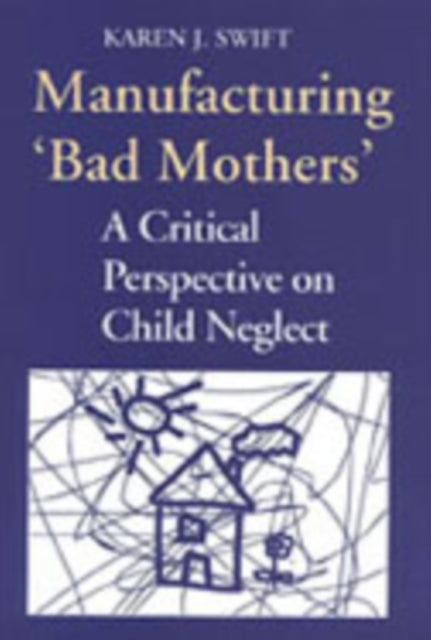 Manufacturing Bad Mothers