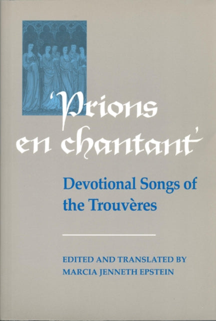 Prions en Chantant: Devotional Songs of the Trouv�res