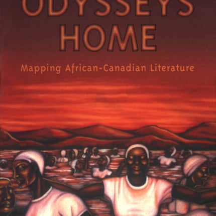 Odysseys Home: Mapping African-Canadian Literature