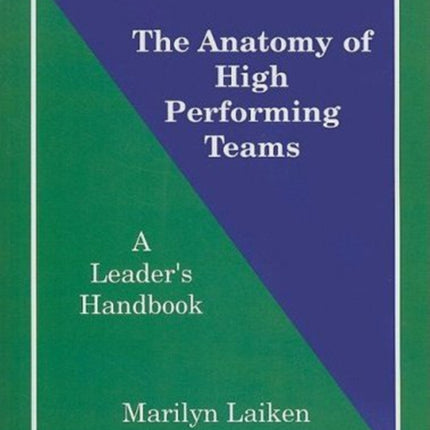 The Anatomy of High Performing Teams  A Leaders Handbook