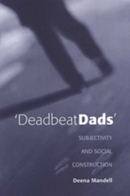 Deadbeat Dads: Subjectivity and Social Construction