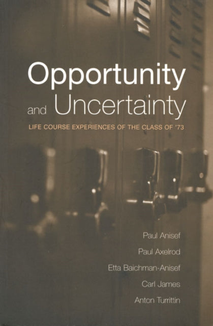 Opportunity and Uncertainty: Life Course Experiences of the Class of '73