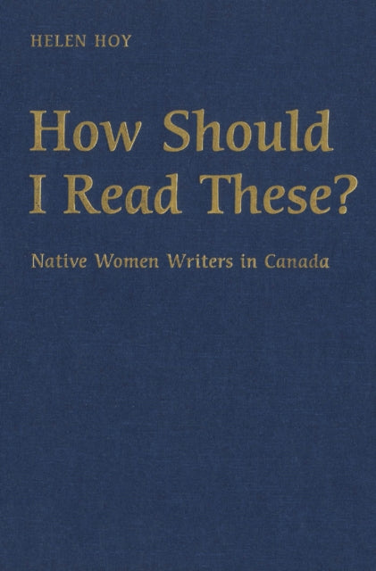 How Should I Read These?: Native Women Writers in Canada