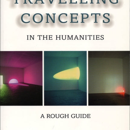 Travelling Concepts in the Humanities: A Rough Guide