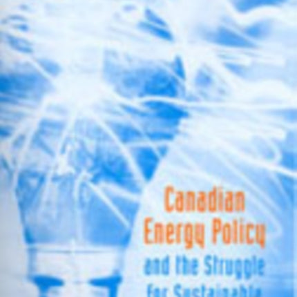 Canadian Energy Policy and the Struggle for Sustainable Development