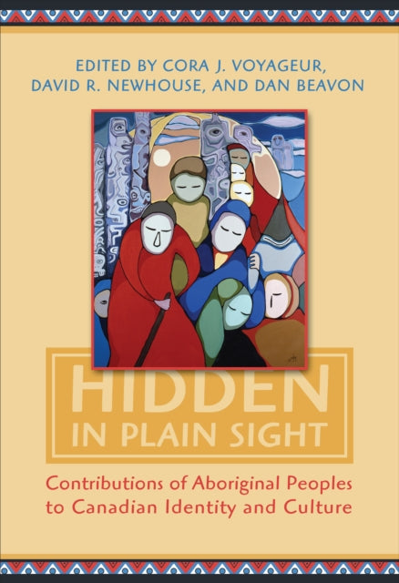 Hidden in Plain Sight: Contributions of Aboriginal Peoples to Canadian Identity and Culture, Volume 1