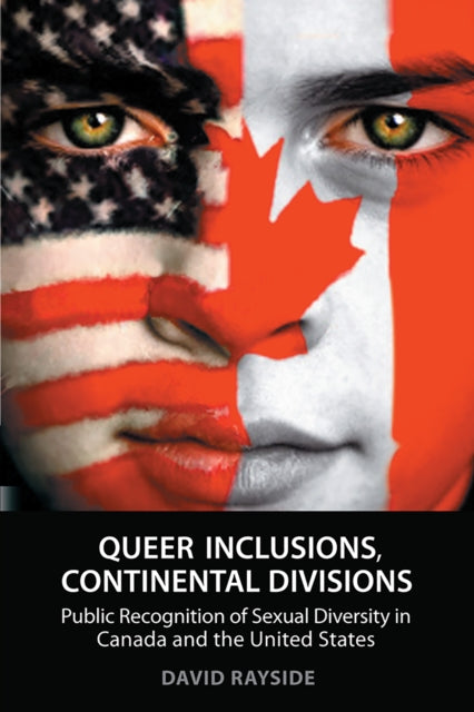 Queer Inclusions, Continental Divisions: Public Recognition of Sexual Diversity in Canada and the United States