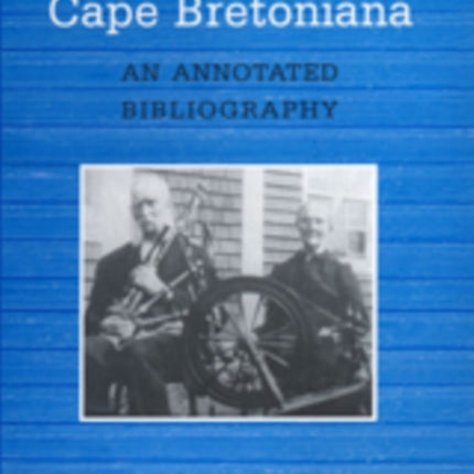 Cape Bretoniana: An Annotated Bibliography