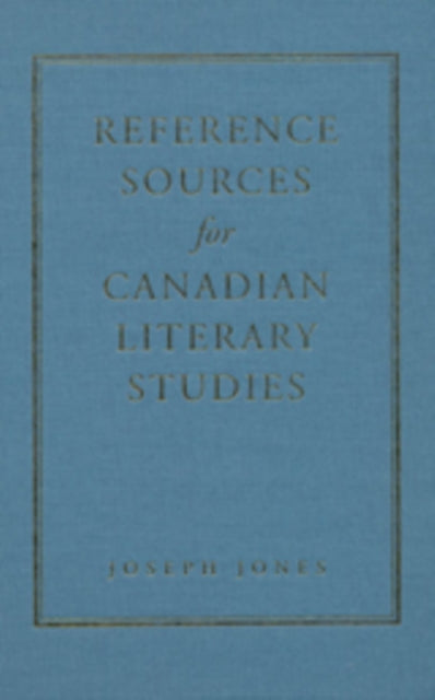 Reference Sources for Canadian Literary Studies