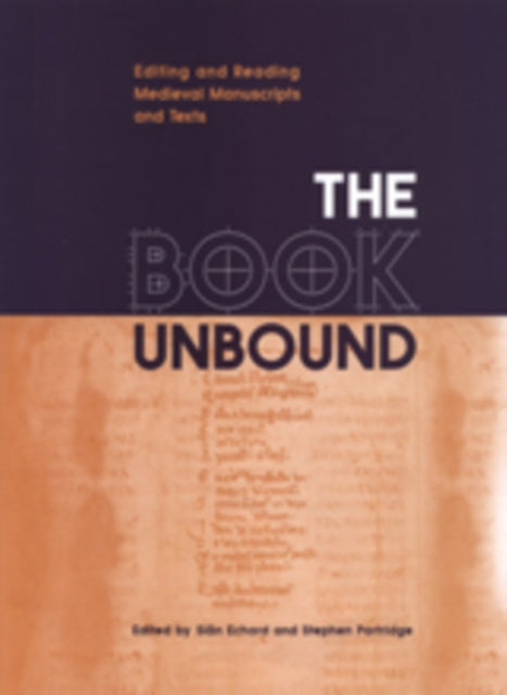 The Book Unbound: Editing and Reading Medieval Manuscripts and Texts