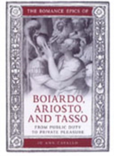 The Romance Epics of Boiardo Ariosto and Tasso