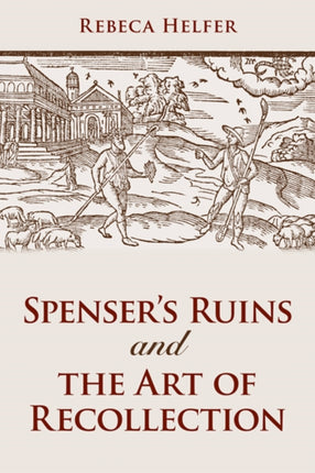 Spensers Ruins and the Art of Recollection