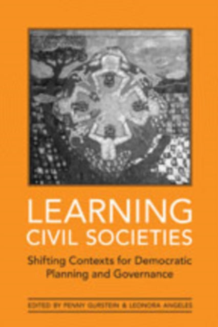 Learning Civil Societies: Shifting Contexts for Democratic Planning and Governance