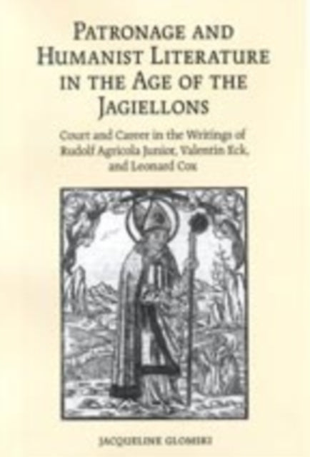 Patronage and Humanist Literature in the Age of the Jagiellons