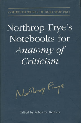 Northrop Fryes Notebooks for Anatomy of Critcism
