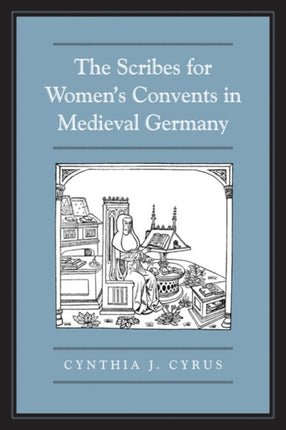 The Scribes For Womens Convents in Late Medieval Germany