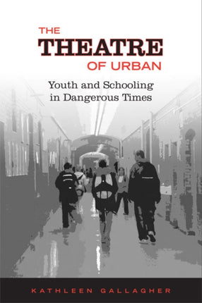 The Theatre of Urban  Youth and Schooling in