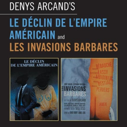 Denys Arcands Le Declin de lempire americain and Les Invasions barbares