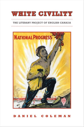 White Civility: The Literary Project of English Canada