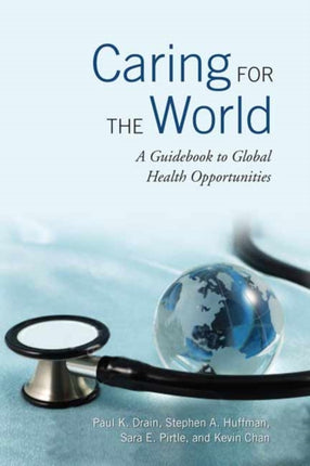 Caring for the World: A Guidebook to Global Health Opportunities