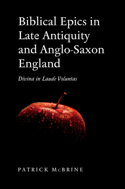 Biblical Epics in Late Antiquity and AngloSaxon