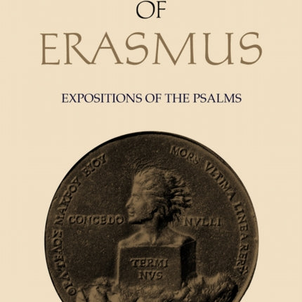 Collected Works of Erasmus  Expositions of the Psalms Volume 65