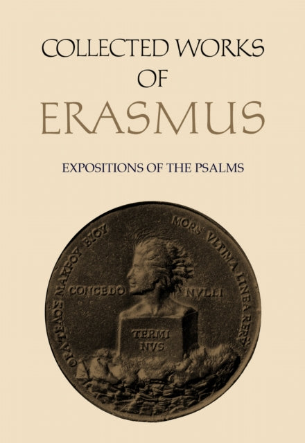 Collected Works of Erasmus  Expositions of the Psalms Volume 65