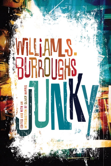 Junky: The Definitive Text of Junk