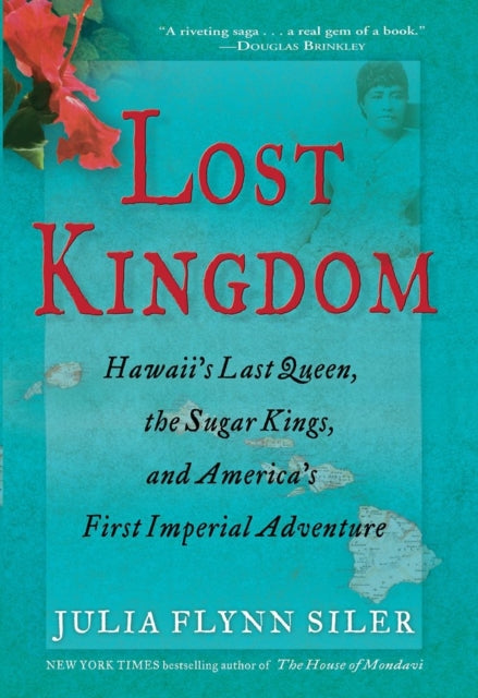 Lost Kingdom: Hawaiia's Last Queen, the Sugar Kings, and Americaa's First Imperial Venture