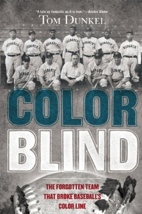 Color Blind: The Forgotten Team That Broke Baseball's Color Line