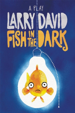 Fish in the Dark: A Play