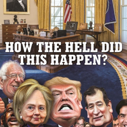 How the Hell Did This Happen?: The Election of 2016