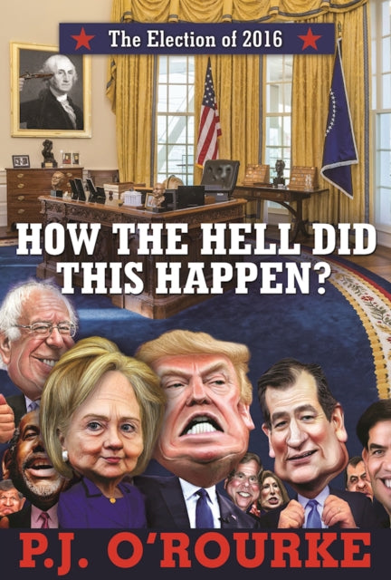 How the Hell Did This Happen?: The Election of 2016