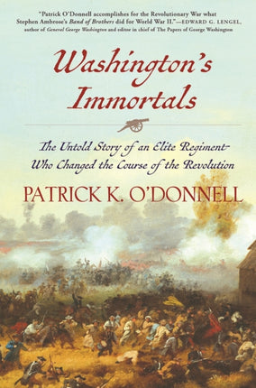 Washingtons Immortals The Untold Story of an