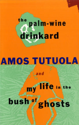 The PalmWine Drinkard  My Life in the Bush of Ghosts