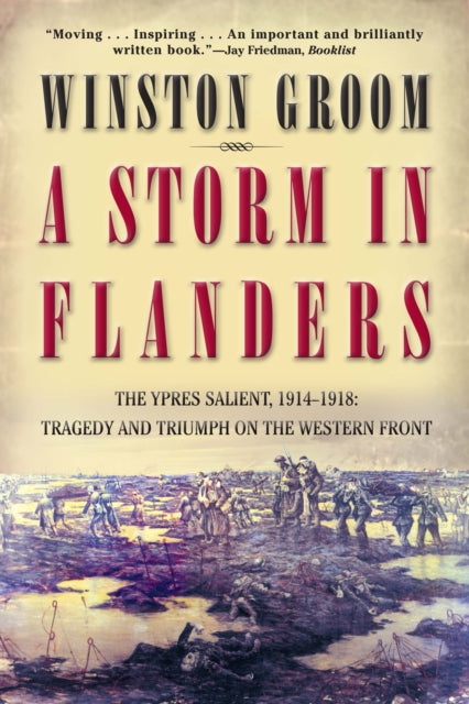 A Storm in Flanders: The Ypres Salient, 1914-1918: Tragedy and Triumph on the Western Front