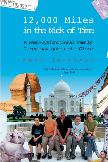 12,000 Miles in the Nick of Time: A Semi-Dysfunctional Family Circumnavigates the Globe