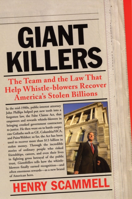 Giantkillers: The Team and the Law That Help Whistle-blowers Recover America's Stolen Billions