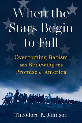 When the Stars Begin to Fall: Overcoming Racism and Renewing the Promise of America