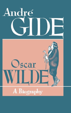 Oscar Wilde A Biography
