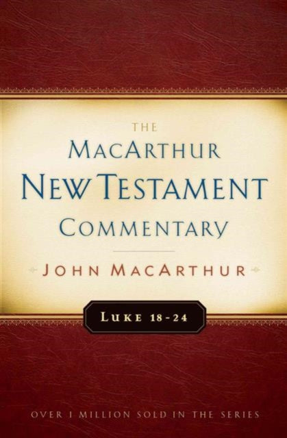 Luke 18-24 Macarthur New Testament Commentary