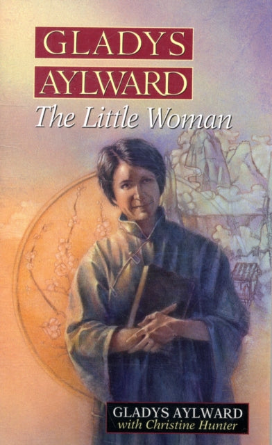 Gladys Aylward: The Little Woman