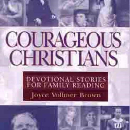 Courageous Christians Devotional Stories for Family Reading