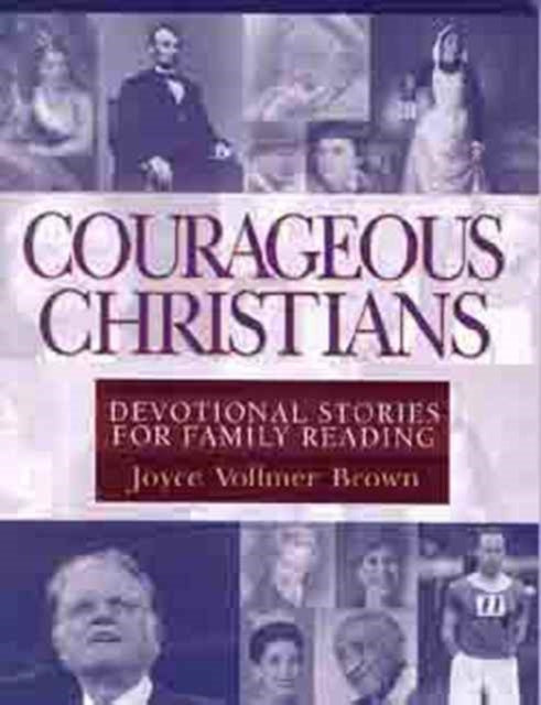 Courageous Christians Devotional Stories for Family Reading