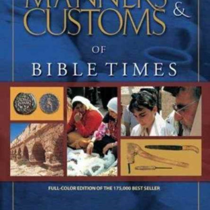 New Manners & Customs Of Bible Times, The