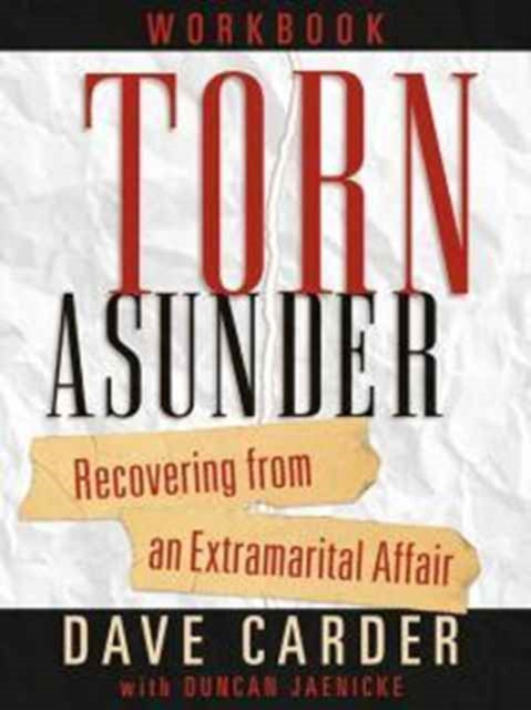 TORN ASUNDER WORKBOOK Recovering from an