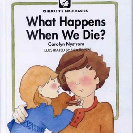 What Happens When We Die Childrens Bible classics