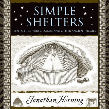 Simple Shelters: Tents, Tipis, Yurts, Domes and Other Ancient Homes