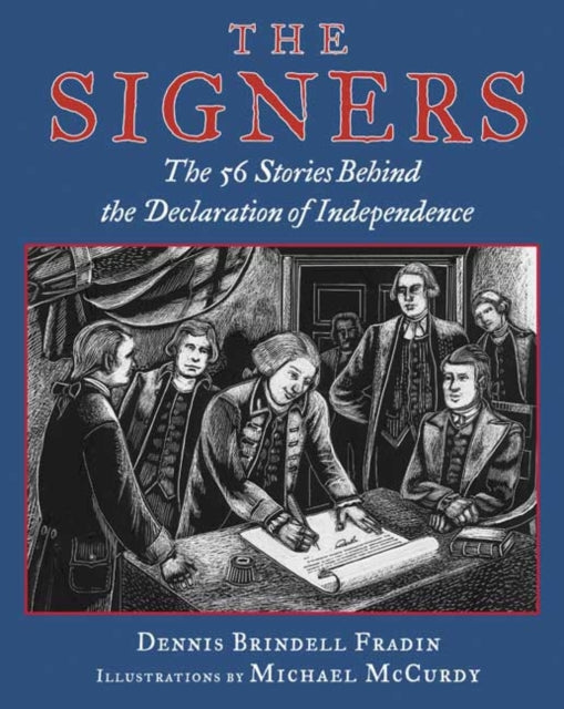 The Signers: The 56 Stories Behind the Declaration of Independence